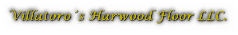 Villatoro´s Harwood Floor LLC.
